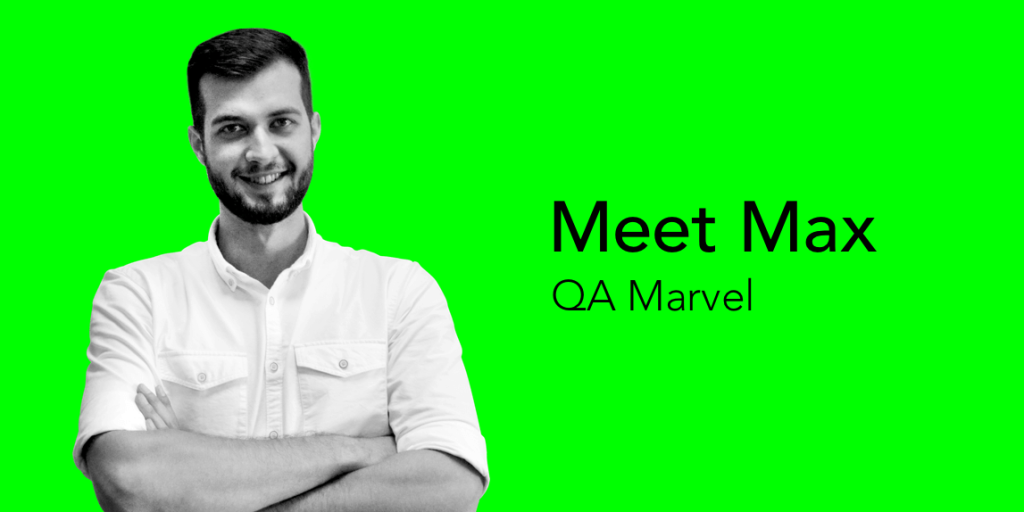 Meet Max, QA Marvel and man in the moment