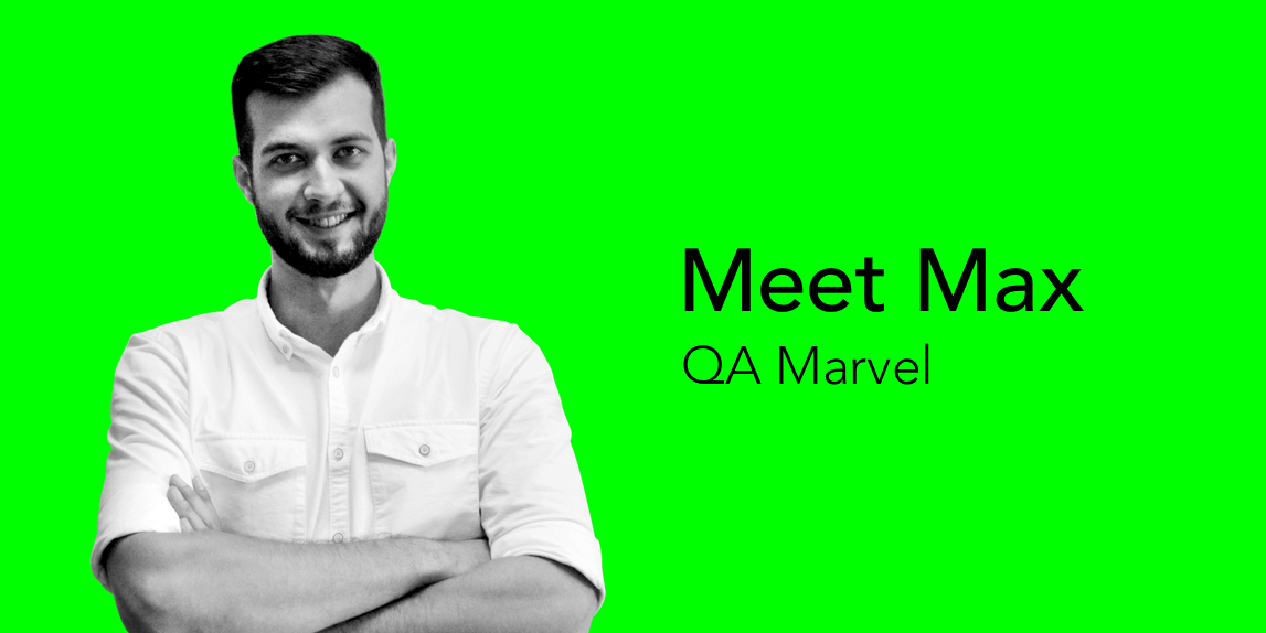 Meet Max, QA Marvel and Man in the Moment