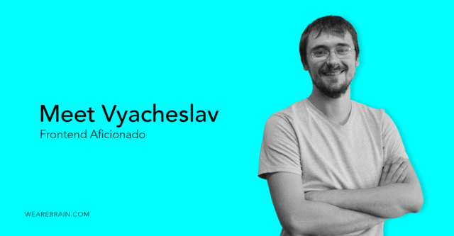 Meet Vyacheslav, front-end master