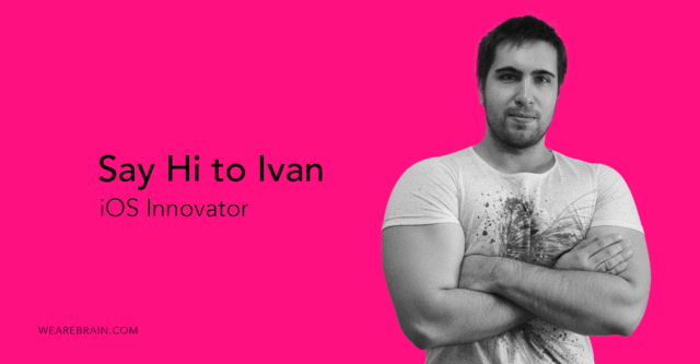 Introducing Ivan: WeAreBrain’s iOS innovator