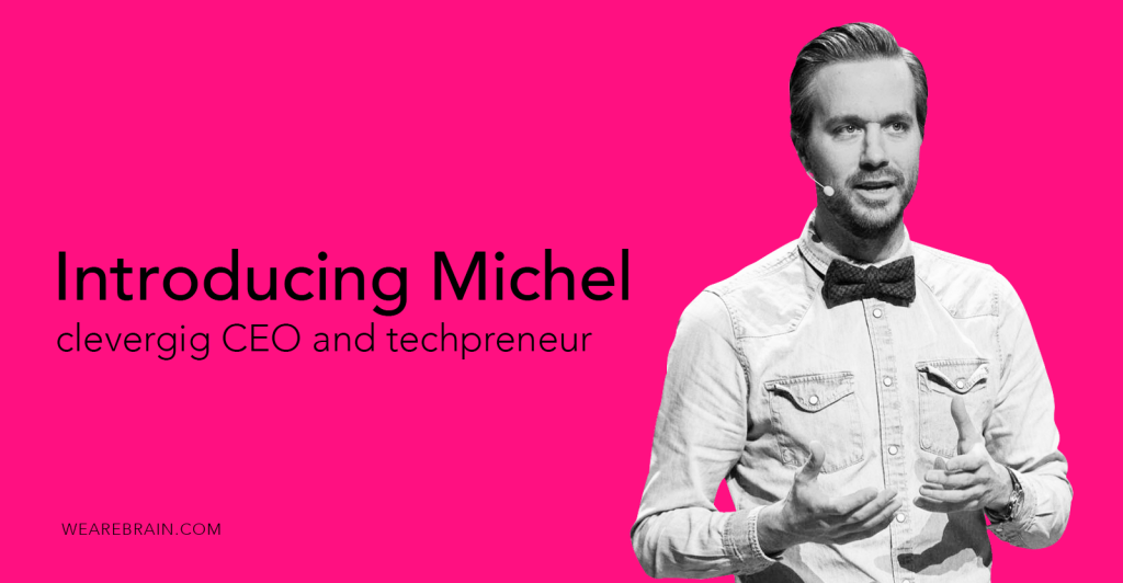 Meet Michel, CEO and founder of clevergig