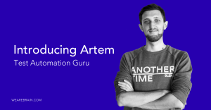 Meet Artem, our Test Automation engineer