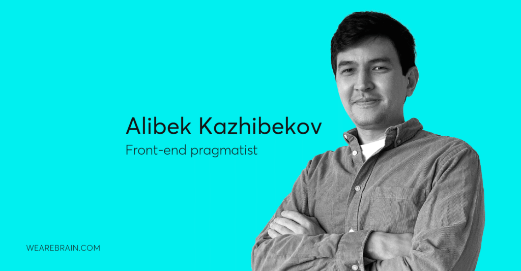 Meet Alibek, our fantastic front-end pragmatist