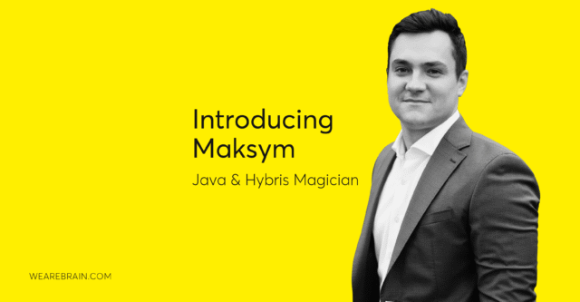 Meet Maksym, our Java/Hybris developer